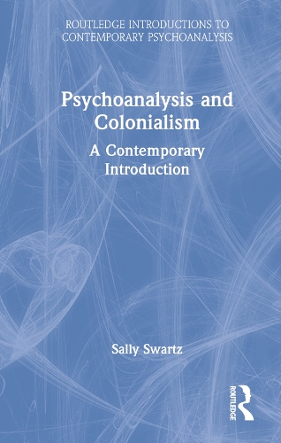Psychoanalysis and Colonialism: A Contemporary Introduction.