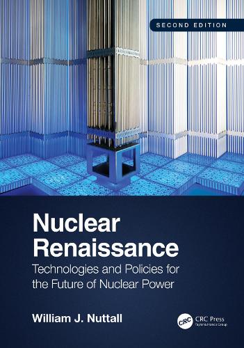 Nuclear Renaissance: Technologies and Policies for the Future of Nuclear Power. 2nd edition