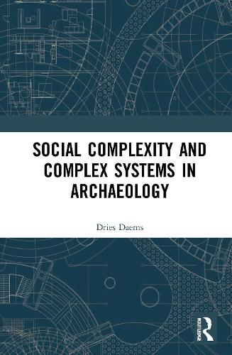 Social Complexity and Complex Systems in Archaeology.