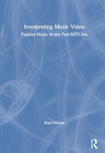 Interpreting Music Video: Popular Music in the Post-MTV Era.
