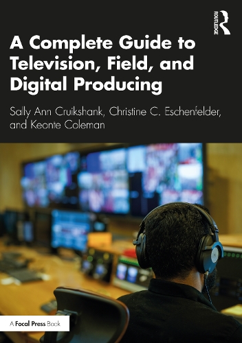 A Complete Guide to Television, Field, and Digital Producing.