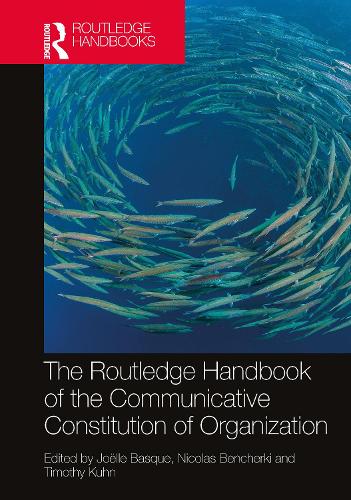 The Routledge Handbook of the Communicative Constitution of Organizations.