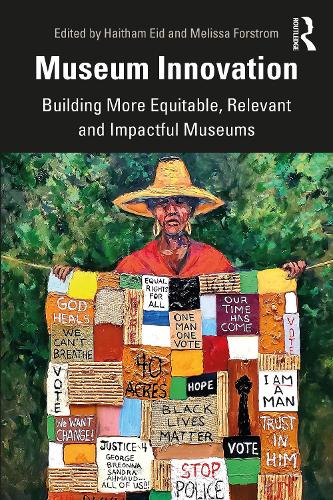 Museum Innovation: Building More Equitable, Relevant and Impactful Museums.