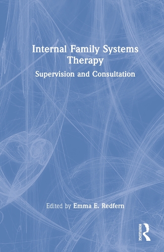 Internal Family Systems Therapy: Supervision and Consultation.