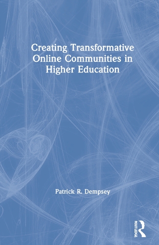 Creating Transformative Online Communities in Higher Education.