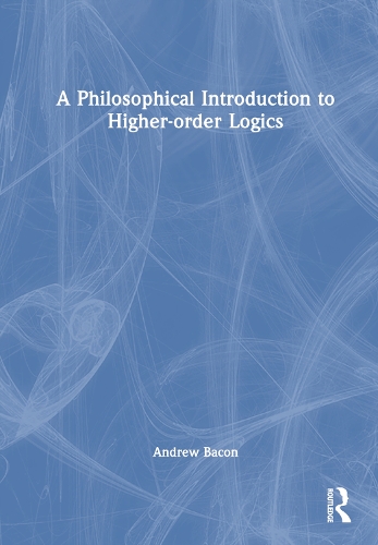 A Philosophical Introduction to Higher Order Logics.