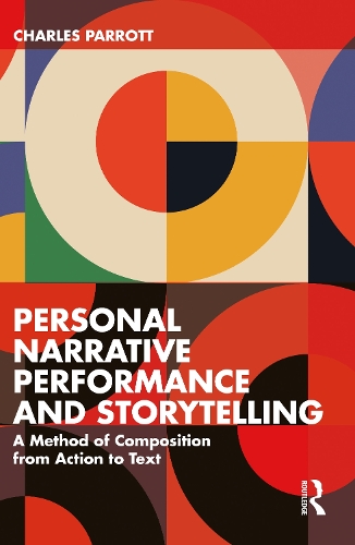 Personal Narrative Performance and Storytelling: A Method of Composition from Action to Text.