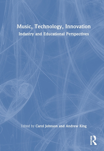 Music, Technology, Innovation: Industry and Educational Perspectives.