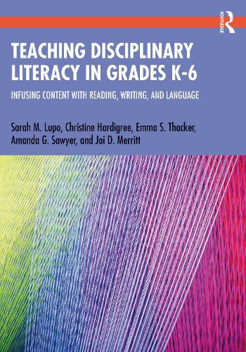 Teaching Disciplinary Literacy in Grades K-6: Infusing Content with Reading, Writing, and Language.