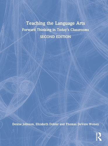 Teaching the Language Arts: Forward Thinking in Today's Classrooms. 2nd edition