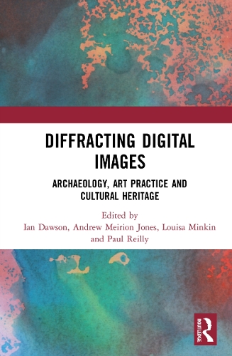 Diffracting Digital Images: Archaeology, Art Practice and Cultural Heritage.