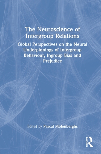 The Neuroscience of Intergroup Relations: Global Perspectives on the Neural Underpinnings of Intergroup Behaviour, Ingroup Bias and Prejudice.