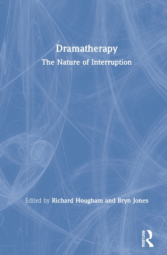 Dramatherapy: The Nature of Interruption.