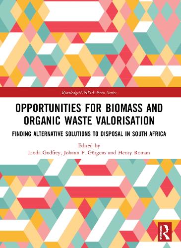 Opportunities for Biomass and Organic Waste Valorisation: Finding Alternative Solutions to Disposal in South Africa.