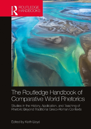 The Routledge Handbook of Comparative World Rhetorics: Studies in the History, Application, and Teaching of Rhetoric Beyond Traditional Greco-Roman Contexts.