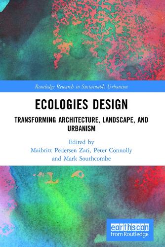 Ecologies Design: Transforming Architecture, Landscape, and Urbanism.