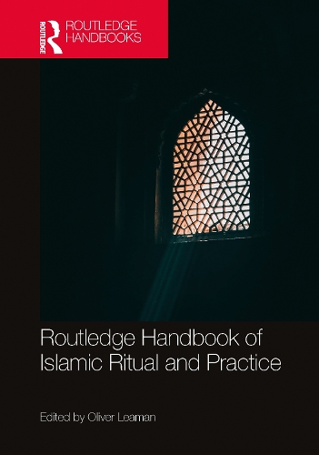 Routledge Handbook of Islamic Ritual and Practice.