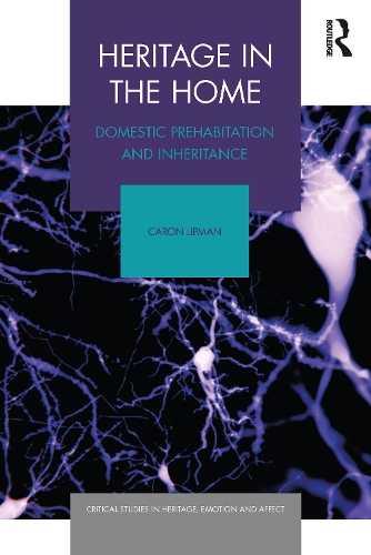 Heritage in the Home: Domestic Prehabitation and Inheritance.