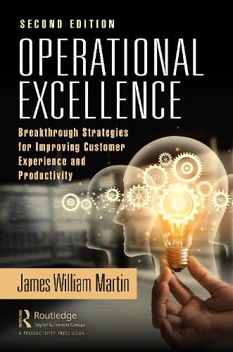 Operational Excellence: Breakthrough Strategies for Improving Customer Experience and Productivity. 2nd edition