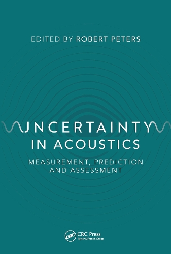 Uncertainty in Acoustics: Measurement, Prediction and Assessment.