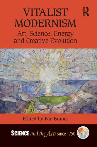 Vitalist Modernism: Art, Science, Energy and Creative Evolution.