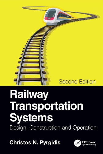 Railway Transportation Systems: Design, Construction and Operation. 2nd edition