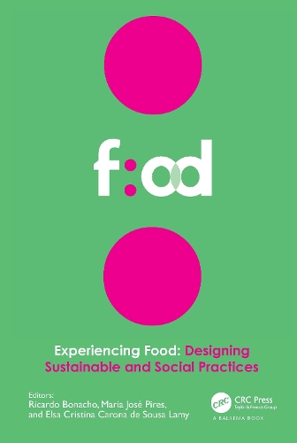 Experiencing Food: Designing Sustainable and Social Practices: Proceedings of the 2nd International Conference on Food Design and Food Studies (EFOOD 2019), 28-30 November 2019, Lisbon, Portugal.