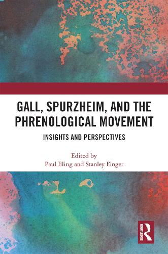 Gall, Spurzheim, and the Phrenological Movement: Insights and Perspectives.