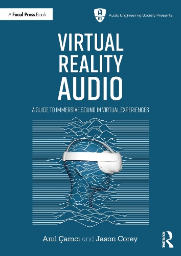 Virtual Reality Audio: A Guide to Immersive Sound in Virtual Experiences.