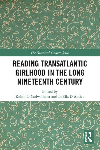 Reading Transatlantic Girlhood in the Long Nineteenth Century.