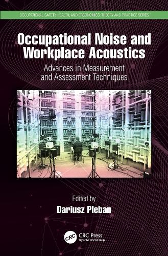Occupational Noise and Workplace Acoustics: Advances in Measurement and Assessment Techniques.