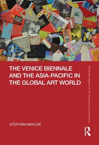 The Venice Biennale and the Asia-Pacific in the Global Art World.