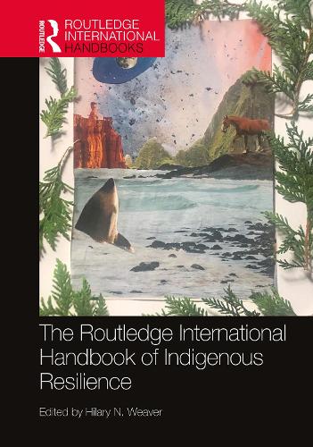 The Routledge International Handbook of Indigenous Resilience.