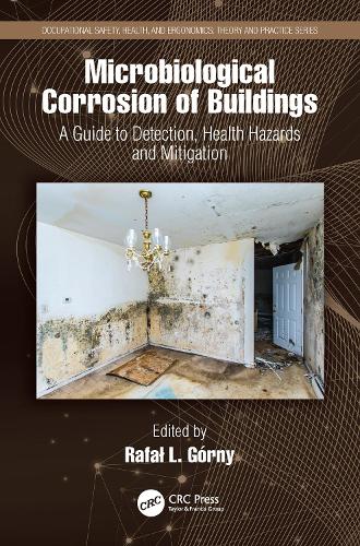 Microbiological Corrosion of Buildings: A Guide to Detection, Health Hazards, and Mitigation.