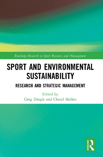 Sport and Environmental Sustainability: Research and Strategic Management.