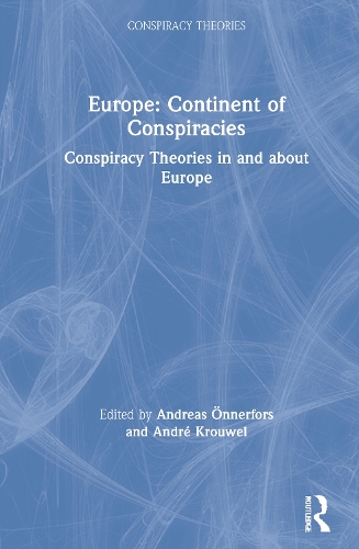 Europe: Continent of Conspiracies: Conspiracy Theories in and about Europe.