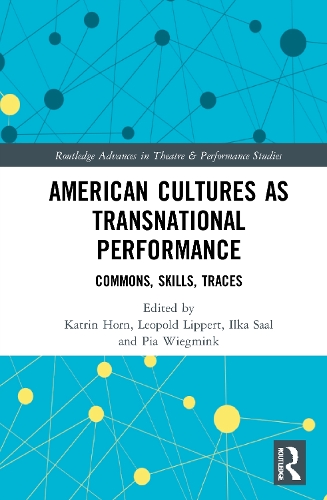 American Cultures as Transnational Performance: Commons, Skills, Traces.