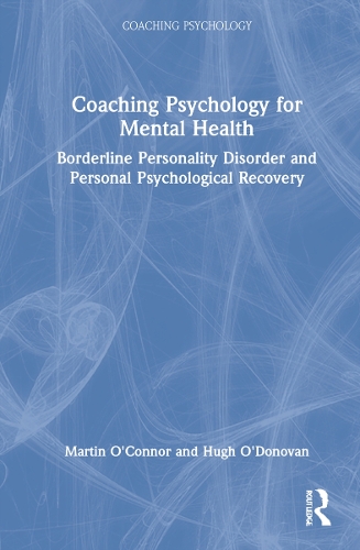 Coaching Psychology for Mental Health: Borderline Personality Disorder and Personal Psychological Recovery.