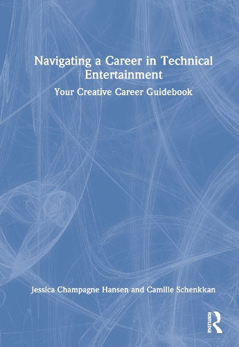 Navigating a Career in Technical Entertainment: Your Creative Career Guidebook.