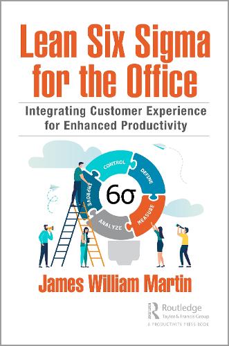 Lean Six Sigma for the Office: Integrating Customer Experience for Enhanced Productivity. 2nd edition