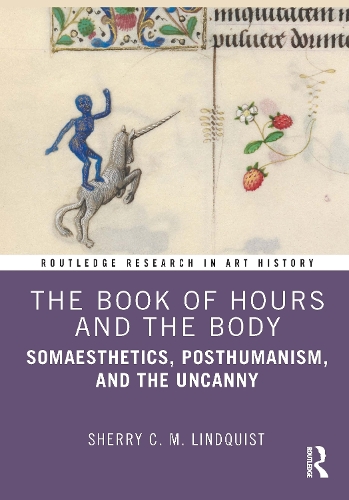 The Book of Hours and the Body: Somaesthetics, Posthumanism, and the Uncanny.