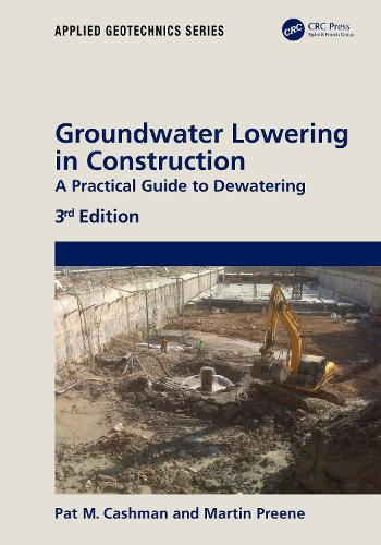 Groundwater Lowering in Construction: A Practical Guide to Dewatering. 3rd edition