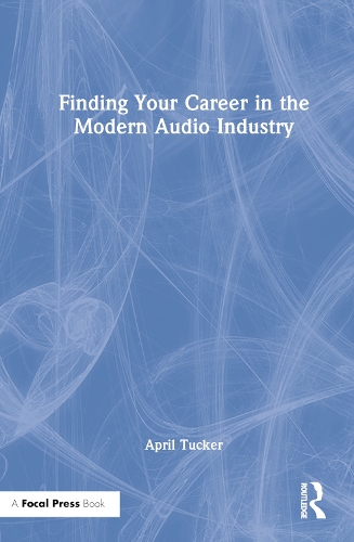 Finding Your Career in the Modern Audio Industry.