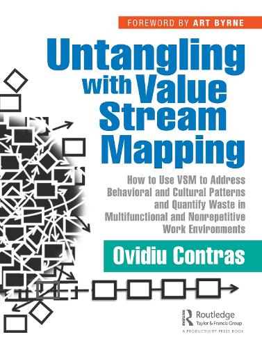 Untangling with Value Stream Mapping: How to Use VSM to Address Behavioral and Cultural Patterns and Quantify Waste in Multifunctional and Nonrepetitive Work Environments.