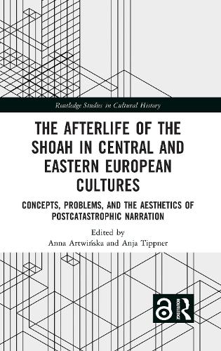 The Afterlife of the Shoah in Central and Eastern European Cultures: Concepts, Problems, and the Aesthetics of Postcatastrophic Narration.