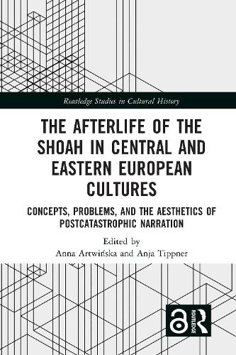 The Afterlife of the Shoah in Central and Eastern European Cultures: Concepts, Problems, and the Aesthetics of Postcatastrophic Narration.