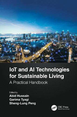 IoT and AI Technologies for Sustainable Living: A Practical Handbook.