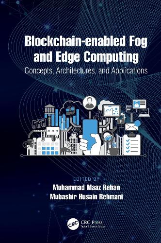 Blockchain-enabled Fog and Edge Computing: Concepts, Architectures and Applications: Concepts, Architectures and Applications.