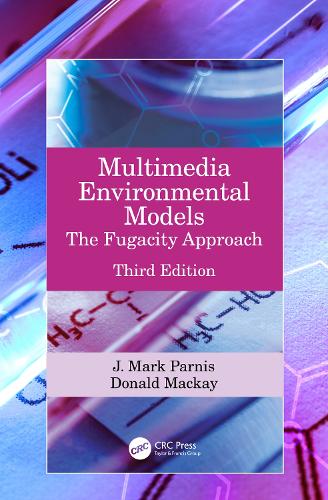 Multimedia Environmental Models: The Fugacity Approach. 3rd edition