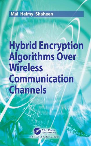 Hybrid Encryption Algorithms over Wireless Communication Channels.